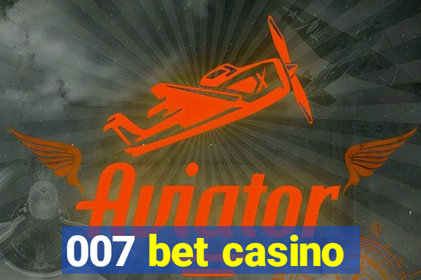 007 bet casino